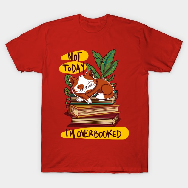 Not today,i'm overbooked T-Shirt by kharmazero